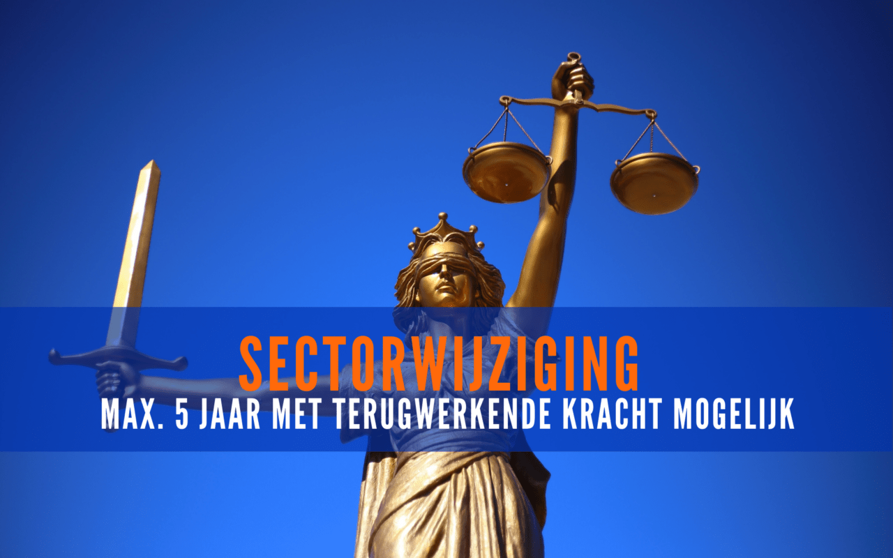 Sectorwijziging blijft met max 5 jaar terugwerkende kracht mogelijk