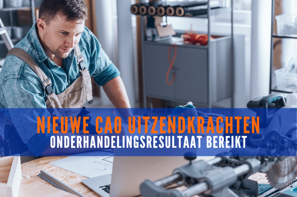 Onderhandelingsresultaat bereikt over nieuwe cao Uitzendkrachten