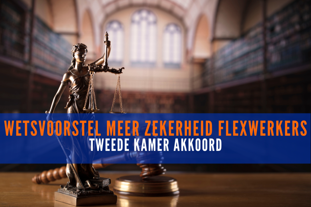 Tweede Kamer akkoord met wetsvoorstel meer zekerheid flexwerkers.